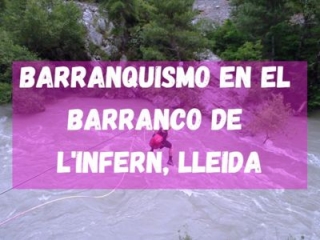 Barranquismo en el Barranco de l'Infern, Lleida
