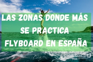 Las zonas donde más se practica flyboard en España