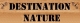 Destination Nature
